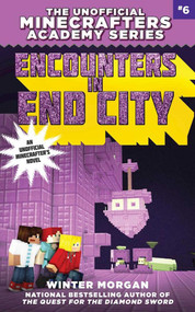 Encounters in End City (The Unofficial Minecrafters Academy Series, Book Six) by Winter Morgan, 9781510718227