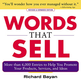 Words that Sell, Revised and Expanded Edition (The Thesaurus to Help You Promote Your Products, Services, and Ideas) by Richard Bayan, 9780071467858