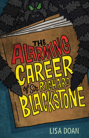 The Alarming Career of Sir Richard Blackstone by Lisa Doan, 9781510711228