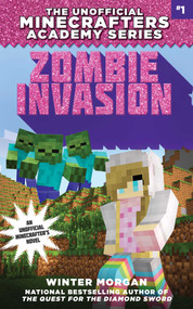 Zombie Invasion (The Unofficial Minecrafters Academy Series, Book One) by Winter Morgan, 9781510705944