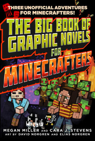 The Big Book of Graphic Novels for Minecrafters (Three Unofficial Adventures) by Megan Miller, Cara J. Stevens, 9781510727151