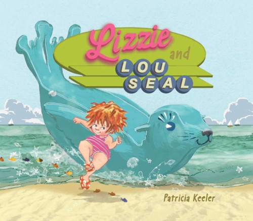 Lizzie and Lou Seal by Patricia Keeler, 9781510706309