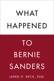 What Happened to Bernie Sanders by Jared H. Beck, 9781510736696