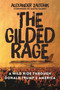 The Gilded Rage (A Wild Ride Through Donald Trump's America) by Alexander Zaitchik, 9781510714281