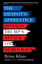 The Despot's Apprentice (Donald Trump's Attack on Democracy) by Brian Klaas, David Talbot, 9781510735859