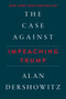 The Case Against Impeaching Trump by Alan Dershowitz, 9781510742284