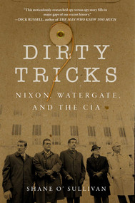 Dirty Tricks (Nixon, Watergate, and the CIA) by Shane O'Sullivan, 9781510729582