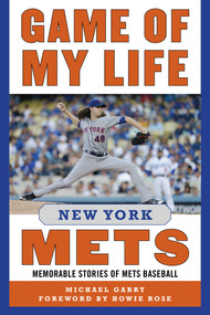 Game of My Life New York Mets (Memorable Stories of Mets Baseball) by Michael Garry, Howie Rose, 9781510725997