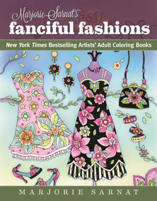 Marjorie Sarnat's Fanciful Fashions (New York Times Bestselling Artists' Adult Coloring Books) by Marjorie Sarnat, 9781510712560