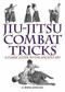 Jiu-Jitsu Combat Tricks (A Classic Guide to the Ancient Art) by H. Irving Hancock, 9781613212103