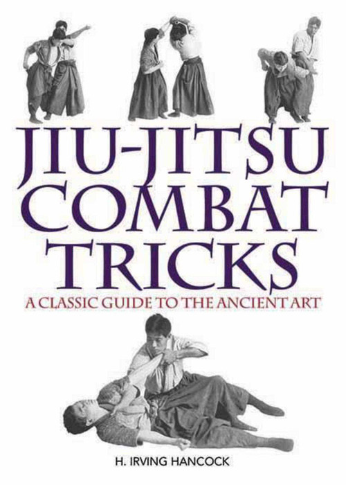 Jiu-Jitsu Combat Tricks (A Classic Guide to the Ancient Art) by H. Irving Hancock, 9781613212103