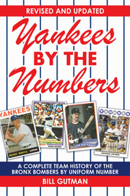 Yankees by the Numbers (A Complete Team History of the Bronx Bombers by Uniform Number) - 9781683582274 by Bill Gutman, 9781683582274