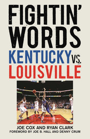 Fightin' Words (Kentucky vs. Louisville) - 9781613219256 by Joe Cox, Ryan Clark, Joe B. Hall, Denny Crum, 9781613219256