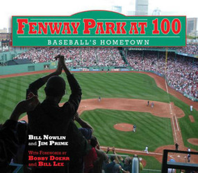 Fenway Park at 100 (Baseball's Hometown) by Bill Nowlin, Jim Prime, Bobby Doerr, 9781613210017