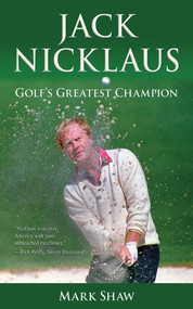 Jack Nicklaus (Golf's Greatest Champion) by Mark Shaw, 9781613212097