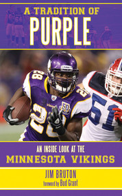 A Tradition of Purple (An Inside Look at the Minnesota Vikings) by Jim Bruton, Bud Grant, 9781613210024