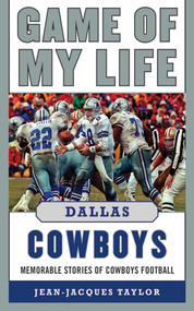 Game of My Life Dallas Cowboys (Memorable Stories of Cowboys Football) by Jean-Jacques Taylor, 9781613212035