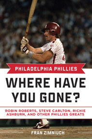 Philadelphia Phillies (Where Have You Gone?) by Fran Zimniuch, 9781613217788