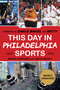 This Day in Philadelphia Sports - 9781683582984 by Brian Startare, Kevin Reavy, Charlie Manuel, Gritty the Mascot, 9781683582984