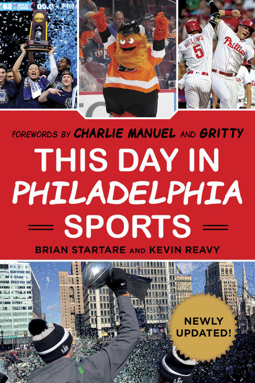 This Day in Philadelphia Sports - 9781683582984 by Brian Startare, Kevin Reavy, Charlie Manuel, Gritty the Mascot, 9781683582984