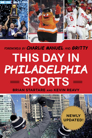 This Day in Philadelphia Sports - 9781683582984 by Brian Startare, Kevin Reavy, Charlie Manuel, Gritty the Mascot, 9781683582984