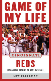Game of My Life Cincinnati Reds (Memorable Stories of Reds Baseball) by Lew Freedman, 9781613213278