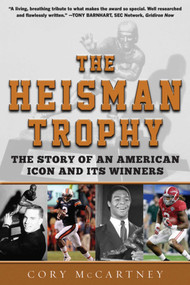 The Heisman Trophy (The Story of an American Icon and Its Winners) by Cory McCartney, 9781613219331