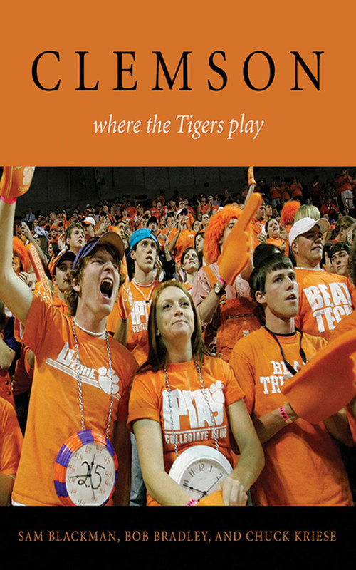 Clemson (Where the Tigers Play) by Sam Blackman, Bob Bradley, Chuck Kriese, Will Vandervort, 9781613213568