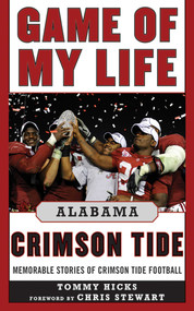 Game of My Life Alabama Crimson Tide (Memorable Stories of Crimson Tide Football) by Tommy Hicks, Chris Stewart, 9781613210079