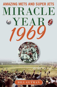 Miracle Year 1969 (Amazing Mets and Super Jets) by Bill Gutman, 9781613218723