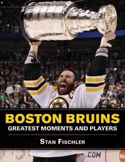 Boston Bruins (Greatest Moments and Players) by Stan Fischler, 9781613211991
