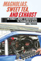 Magnolias, Sweet Tea, and Exhaust (One Woman?s Journey to Understanding the Phenomenon of NASCAR) by Carole Townsend, 9781613216910