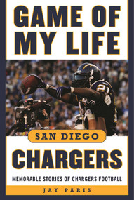Game of My Life San Diego Chargers (Memorable Stories of Chargers Football) by Jay Paris, Dick Enberg, 9781613219218