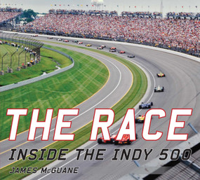 The Race (Inside the Indy 500) by James McGuane, 9781613219157
