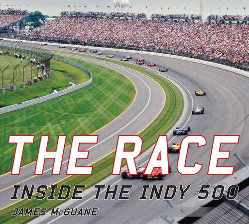 The Race (Inside the Indy 500) by James McGuane, 9781613219157