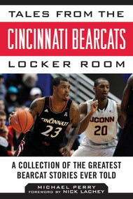 Tales from the Cincinnati Bearcats Locker Room (A Collection of the Greatest Bearcat Stories Ever Told) by Michael Perry, Nick Lachey, 9781613217153