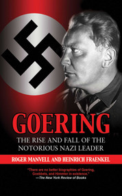 Goering (The Rise and Fall of the Notorious Nazi Leader) by Roger Manvell, Heinrich Fraenkel, 9781616081096