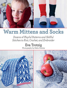 Warm Mittens and Socks (Dozens of Playful Patterns and Skillful Stitches t) by Eva Trotzig, Malin Nuhma, 9781626361065