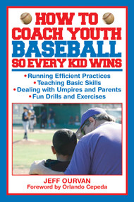 How to Coach Youth Baseball So Every Kid Wins by Jeffrey Ourvan, Orlando Cepeda, 9781616083571