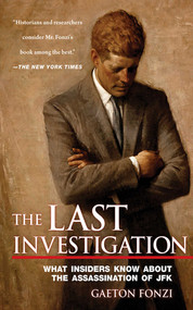 The Last Investigation (What Insiders Know about the Assassination of JFK) by Gaeton Fonzi, Marie Fonzi, 9781626360785