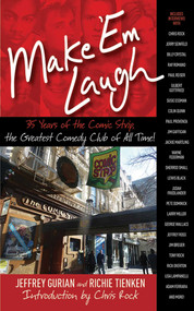 Make 'Em Laugh (35 Years of the Comic Strip, the Greatest Comedy Club of All Time!) by Jeffrey Gurian, Richie Tienken, Chris Rock, 9781620870747