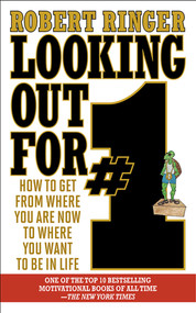 Looking Out for #1 (How to Get from Where You Are Now to Where You Want to Be in Life) by Robert Ringer, 9781626360402