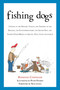 Fishing Dogs by Raymond Coppinger, Nick Lyons, Peter Pinardi, 9781626365551