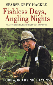 Fishless Days, Angling Nights (Classic Stories, Reminiscences, and Lore) by Sparse Grey Hackle, Nick Lyons, 9781616083397