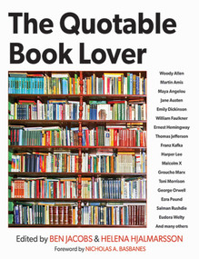 The Quotable Book Lover by Ben Jacobs, Helena Hjalmarsson, Nicholas A. Basbanes, 9781620876251