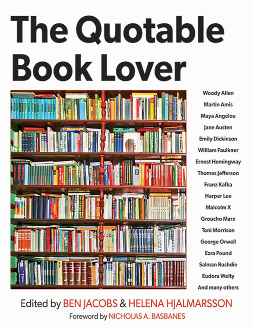 The Quotable Book Lover by Ben Jacobs, Helena Hjalmarsson, Nicholas A. Basbanes, 9781620876251