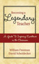 Becoming a Legendary Teacher (A Guide to Inspiring and Excellence in the Classroom) by William Freeman, David Scheidecker, 9781616085865