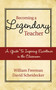 Becoming a Legendary Teacher (A Guide to Inspiring and Excellence in the Classroom) by William Freeman, David Scheidecker, 9781616085865