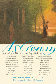 Astream (American Writers on Fly Fishing) - 9781616082154 by Robert DeMott, Howell Raines, 9781616082154