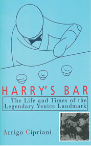 Harry's Bar (The Life and Times of the Legendary Venice Landmark) by Arrigo Cipriani, 9781611453201